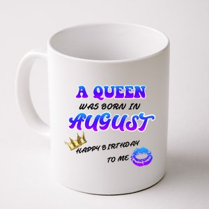 A Queen Was Born In August Happy Birthday To Me Coffee Mug