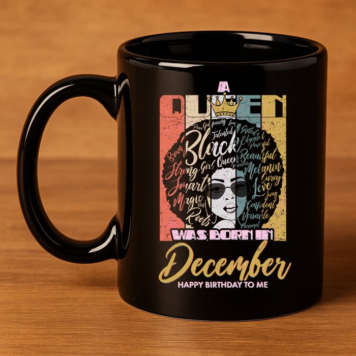 A Queen Was Born In December 11oz C Handle Ceramic Mug