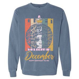 A Queen Was Born In December Garment-Dyed Sweatshirt