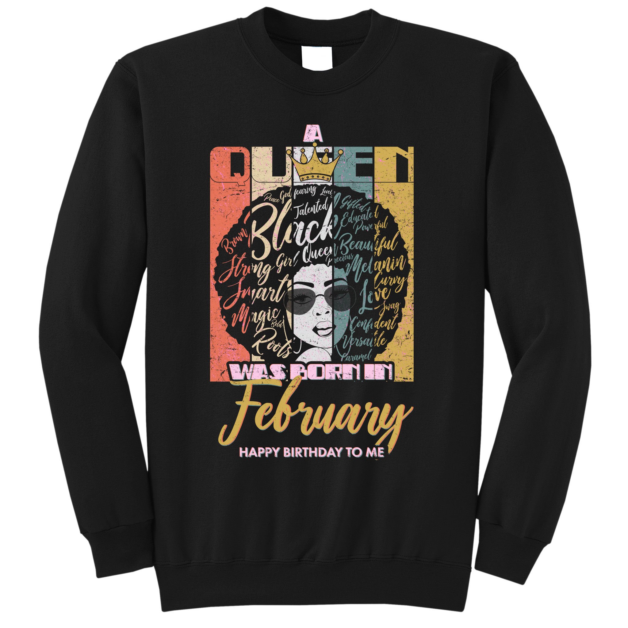 A Queen was Born in February Sweatshirt