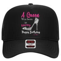 A Queen Was Born In February Birthday High Crown Mesh Back Trucker Hat