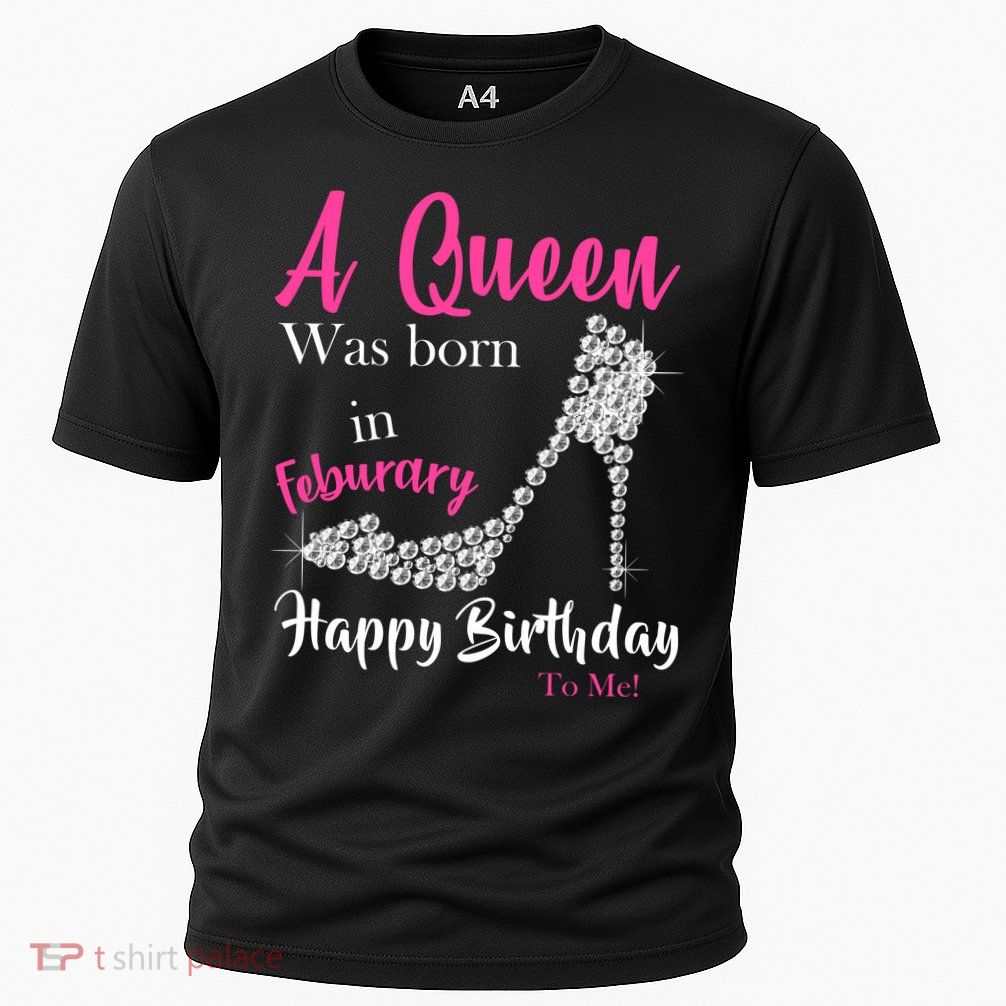 A Queen Was Born In February Birthday Performance Shirt