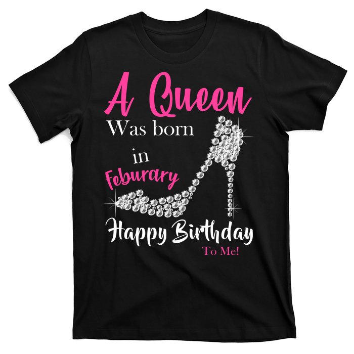 A Queen Was Born In February Birthday T-Shirt