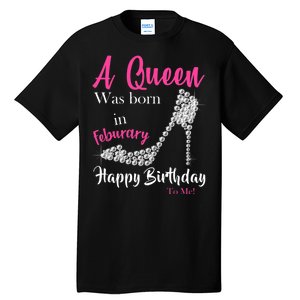 A Queen Was Born In February Birthday Tall T-Shirt