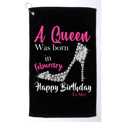 A Queen Was Born In February Birthday Golf Towel