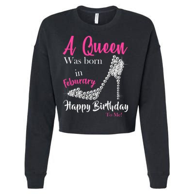 A Queen Was Born In February Birthday Cropped Pullover Crew