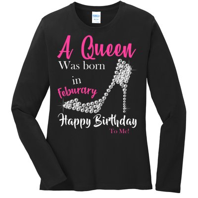 A Queen Was Born In February Birthday Ladies Long Sleeve Shirt