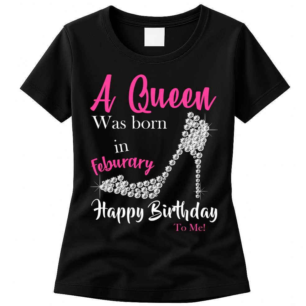 A Queen Was Born In February Birthday Womens T-Shirt