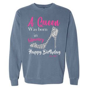 A Queen Was Born In February Birthday Garment-Dyed Sweatshirt