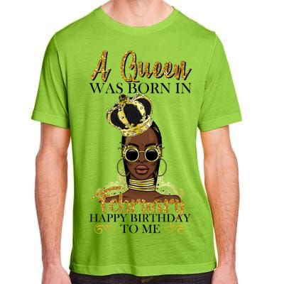 A Queen Was Born In February Happy Birthday Adult ChromaSoft Performance T-Shirt