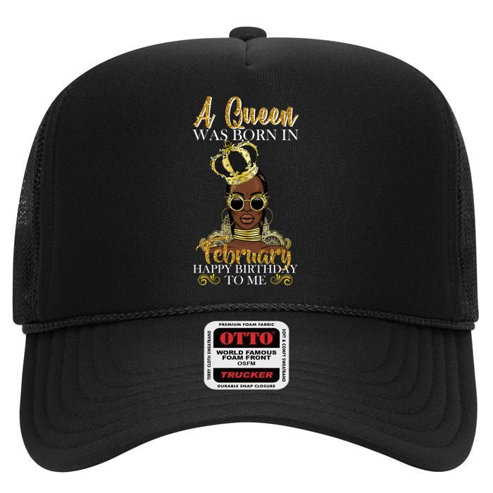 A Queen Was Born In February Happy Birthday High Crown Mesh Back Trucker Hat