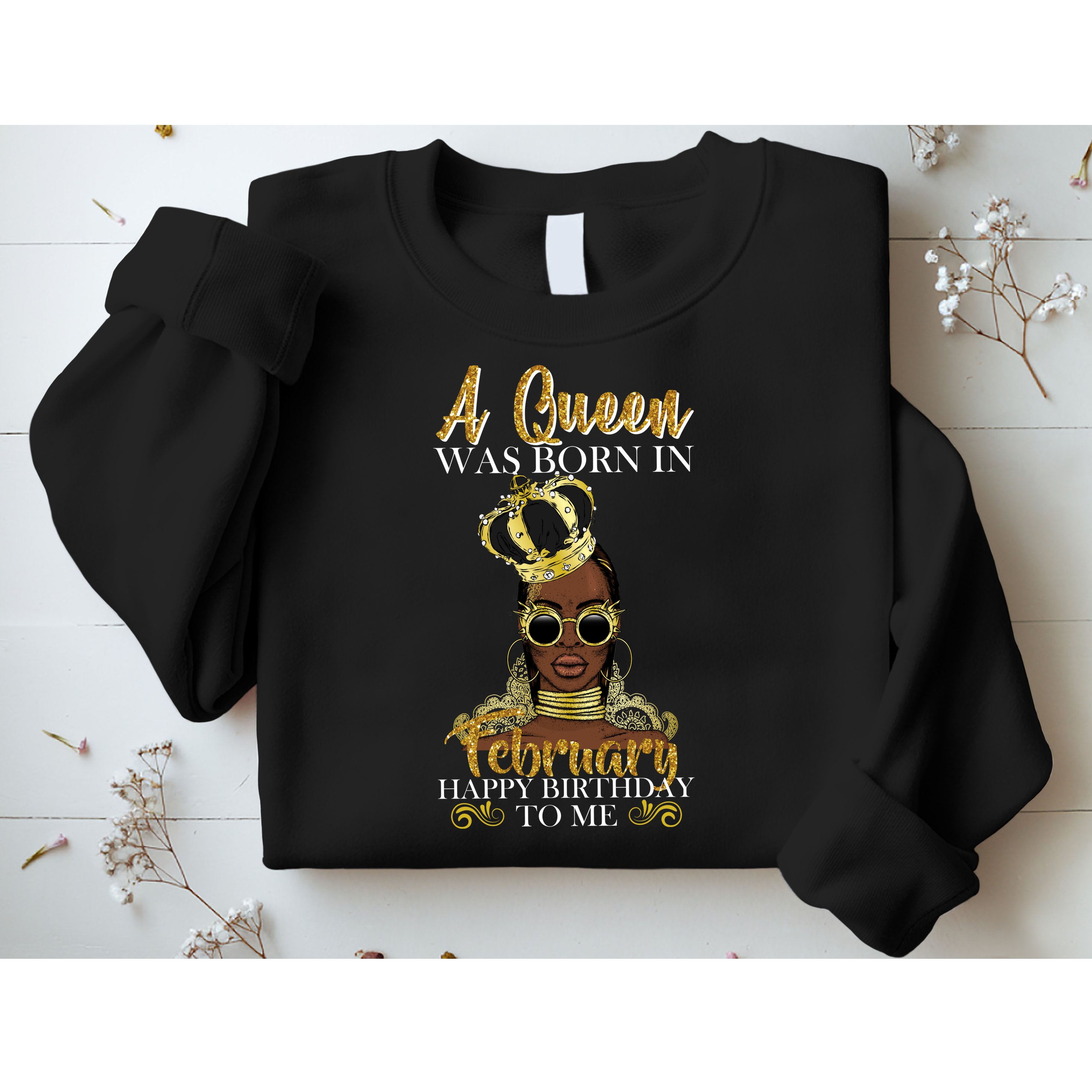 A Queen Was Born In February Happy Birthday Sweatshirt