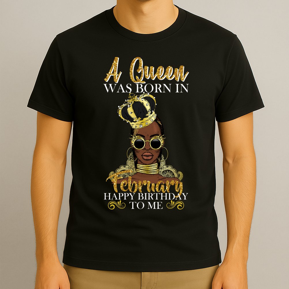A Queen Was Born In February Happy Birthday T-Shirt