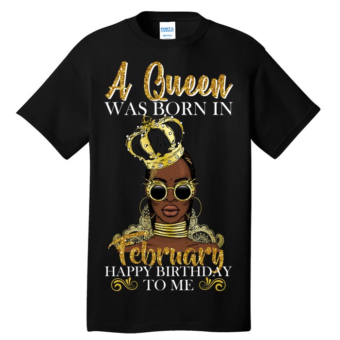 A Queen Was Born In February Happy Birthday Tall T-Shirt