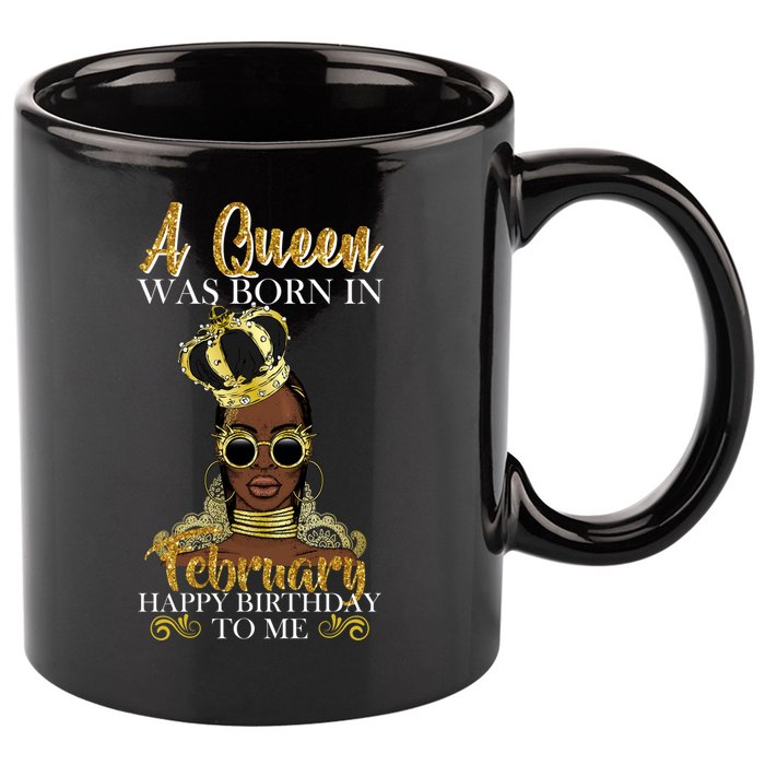 A Queen Was Born In February Happy Birthday 11oz C Handle Ceramic Mug