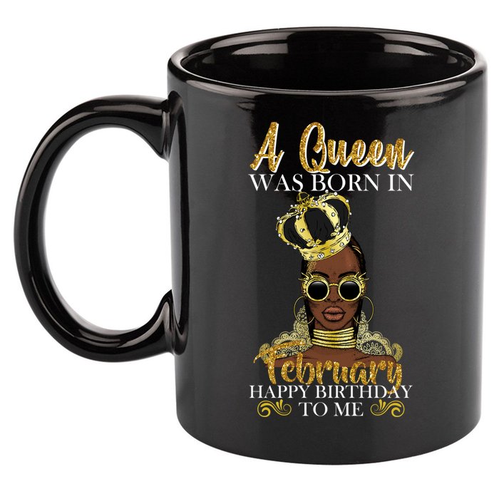 A Queen Was Born In February Happy Birthday 11oz C Handle Ceramic Mug