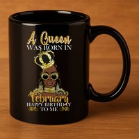 A Queen Was Born In February Happy Birthday 11oz C Handle Ceramic Mug