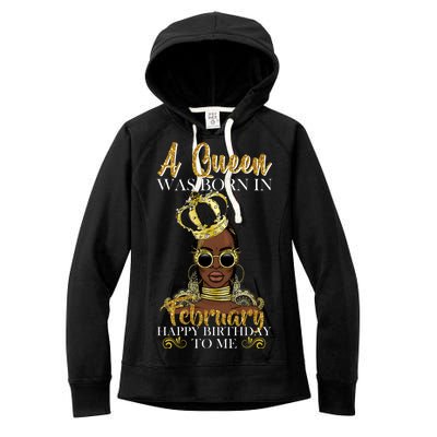 A Queen Was Born In February Happy Birthday Women's Fleece Hoodie