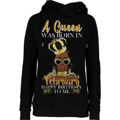 A Queen Was Born In February Happy Birthday Womens Funnel Neck Pullover Hood