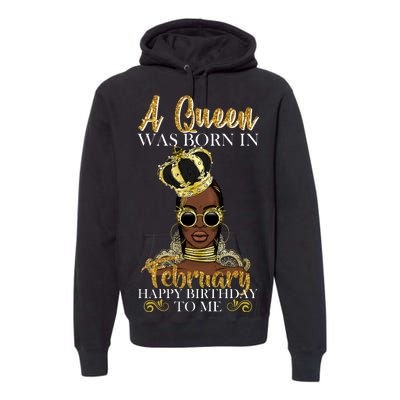 A Queen Was Born In February Happy Birthday Premium Hoodie