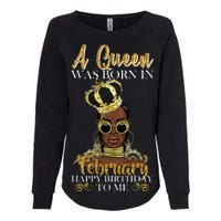 A Queen Was Born In February Happy Birthday Womens California Wash Sweatshirt