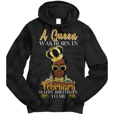 A Queen Was Born In February Happy Birthday Tie Dye Hoodie