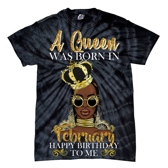 A Queen Was Born In February Happy Birthday Tie-Dye T-Shirt