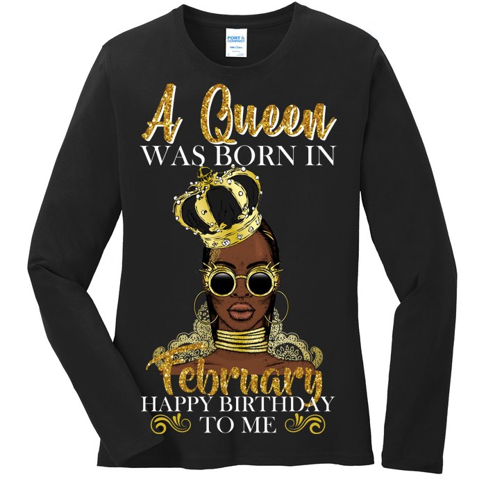 A Queen Was Born In February Happy Birthday Ladies Long Sleeve Shirt