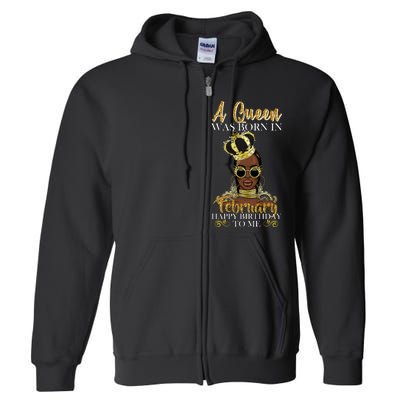 A Queen Was Born In February Happy Birthday Full Zip Hoodie