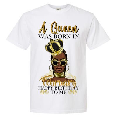 A Queen Was Born In February Happy Birthday Garment-Dyed Heavyweight T-Shirt