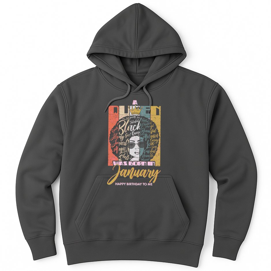 A Queen Was Born In January Hoodie