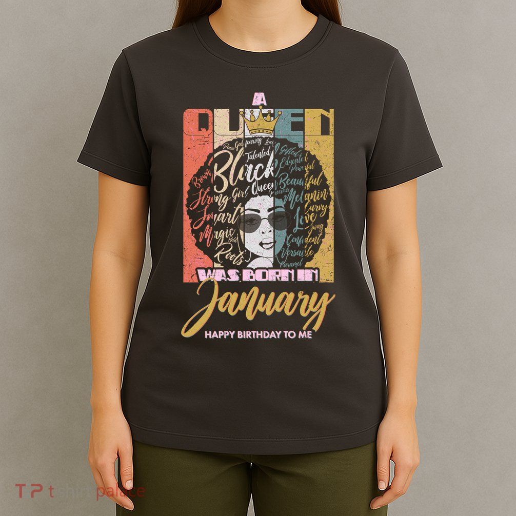 A Queen Was Born In January T-Shirt