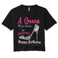 A Queen Was Born In January Birthday Women's Crop Top Tee