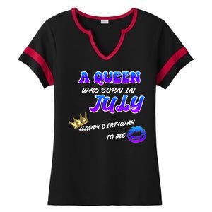 A Queen Was Born In July Happy Birthday To Me Ladies Halftime Notch Neck Tee