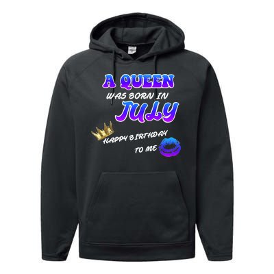 A Queen Was Born In July Happy Birthday To Me Performance Fleece Hoodie