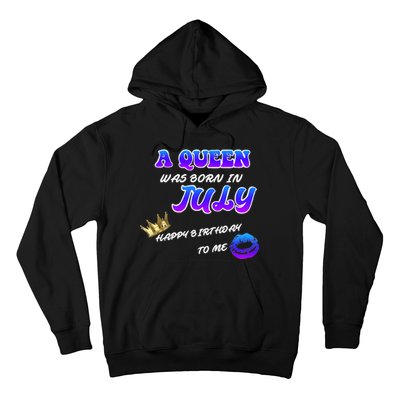 A Queen Was Born In July Happy Birthday To Me Hoodie