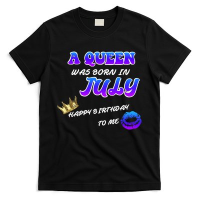 A Queen Was Born In July Happy Birthday To Me T-Shirt