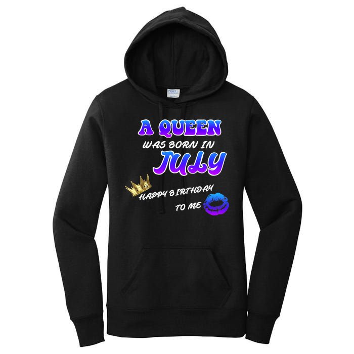 A Queen Was Born In July Happy Birthday To Me Women's Pullover Hoodie