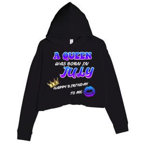 A Queen Was Born In July Happy Birthday To Me Crop Fleece Hoodie