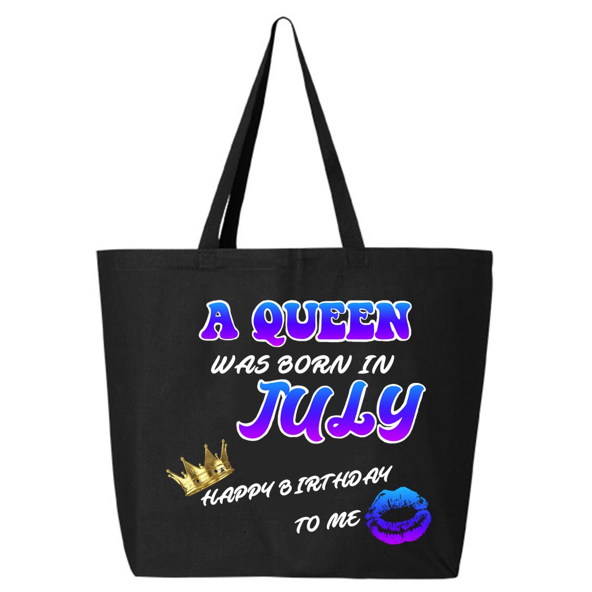 A Queen Was Born In July Happy Birthday To Me 25L Jumbo Tote