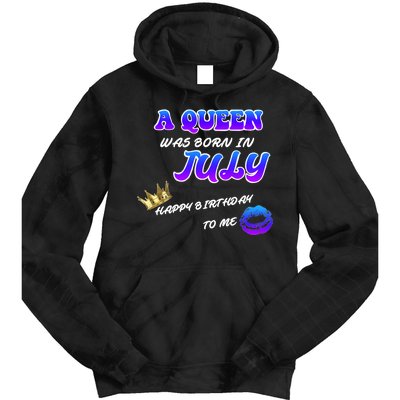 A Queen Was Born In July Happy Birthday To Me Tie Dye Hoodie