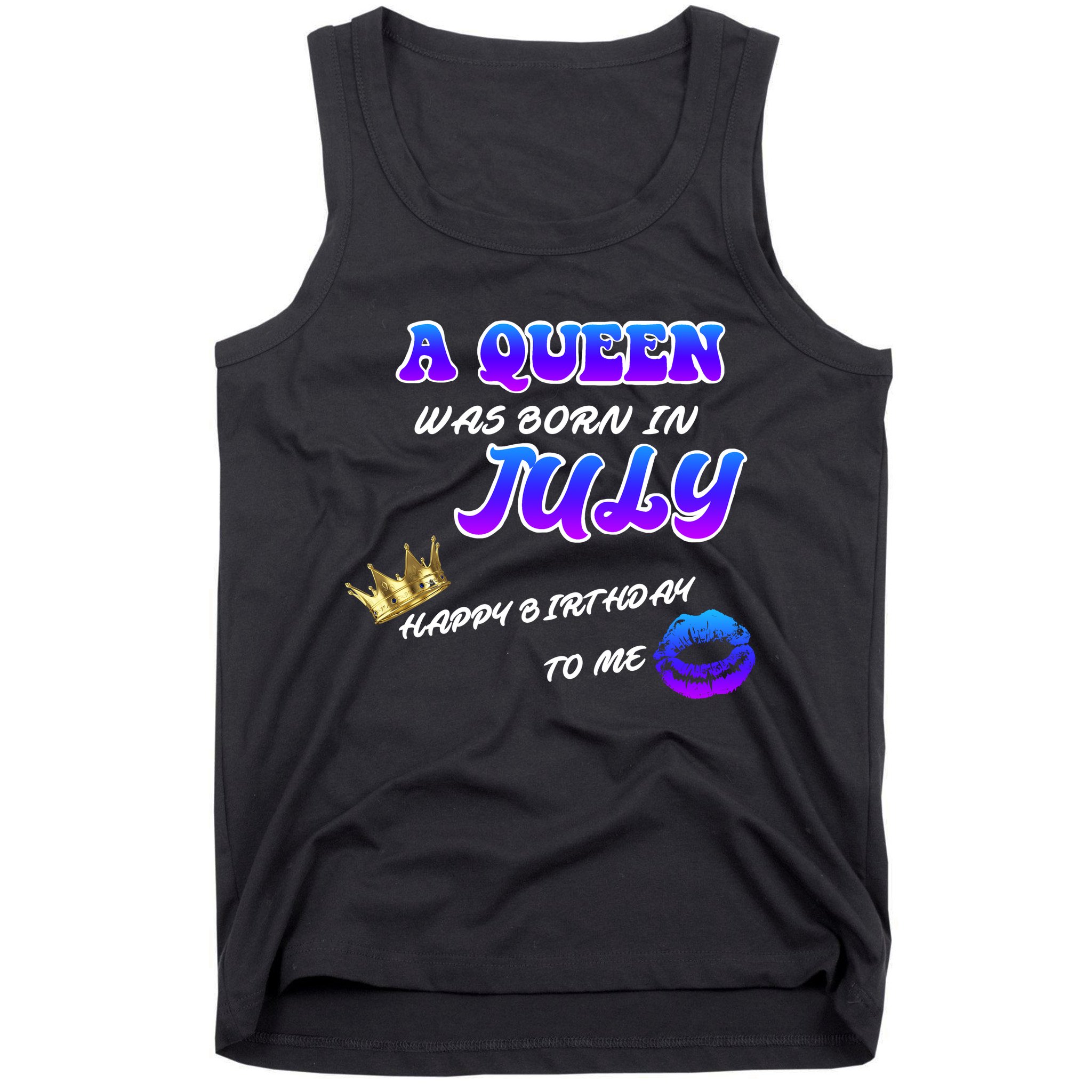A Queen Was Born In July Happy Birthday To Me Tank Top