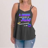 A Queen Was Born In July Happy Birthday To Me Women's Strappy Tank