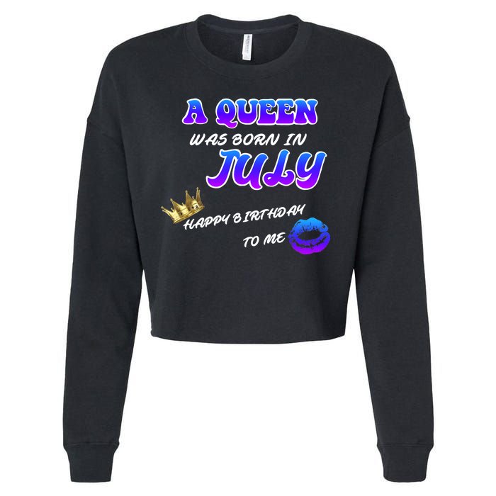 A Queen Was Born In July Happy Birthday To Me Cropped Pullover Crew