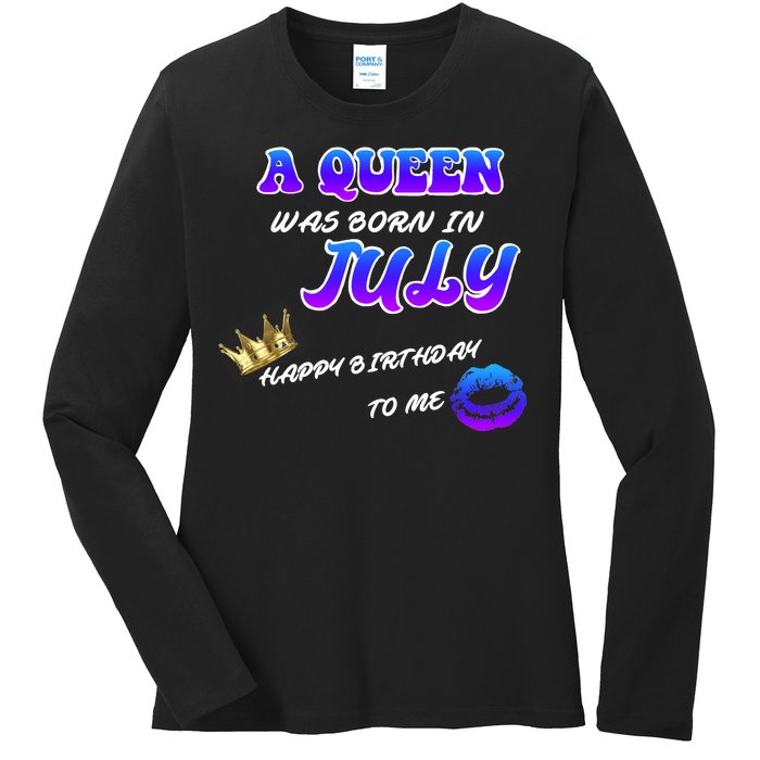 A Queen Was Born In July Happy Birthday To Me Ladies Long Sleeve Shirt