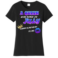 A Queen Was Born In July Happy Birthday To Me Women's T-Shirt