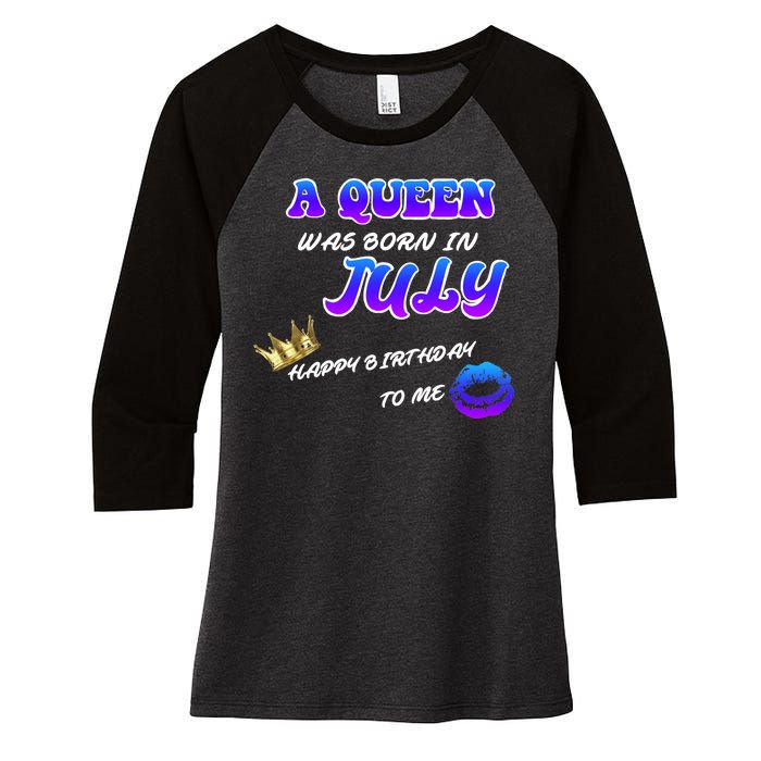 A Queen Was Born In July Happy Birthday To Me Women's Tri-Blend 3/4-Sleeve Raglan Shirt