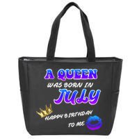 A Queen Was Born In July Happy Birthday To Me Zip Tote Bag