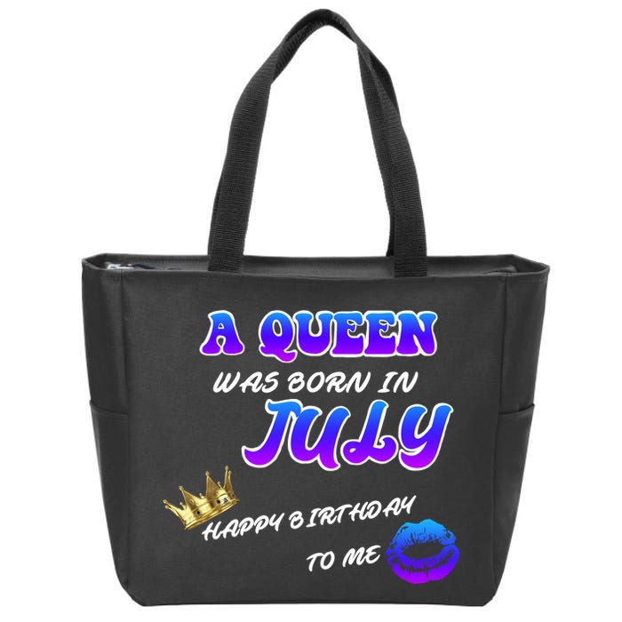 A Queen Was Born In July Happy Birthday To Me Zip Tote Bag