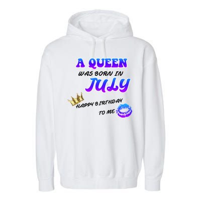 A Queen Was Born In July Happy Birthday To Me Garment-Dyed Fleece Hoodie